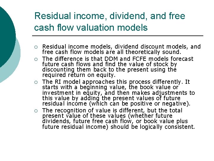 Residual income, dividend, and free cash flow valuation models ¡ ¡ Residual income models,