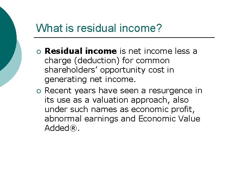 What is residual income? ¡ ¡ Residual income is net income less a charge
