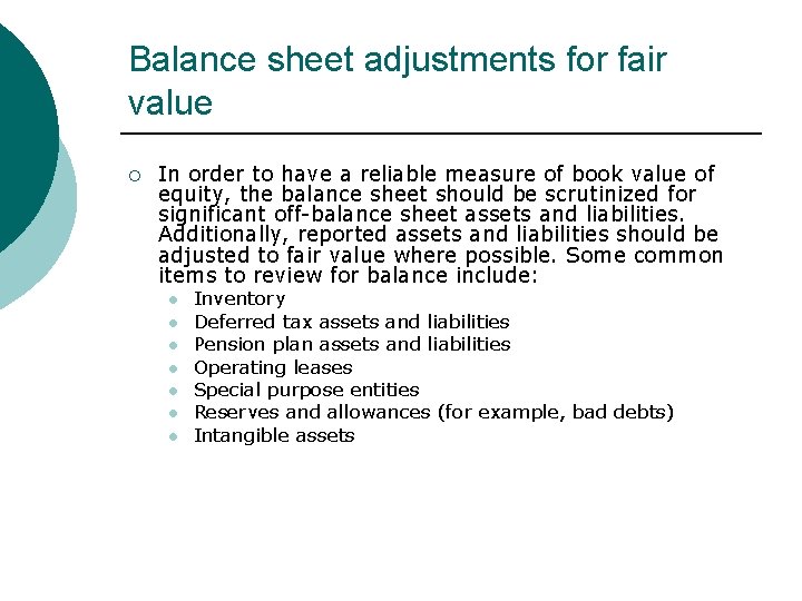 Balance sheet adjustments for fair value ¡ In order to have a reliable measure