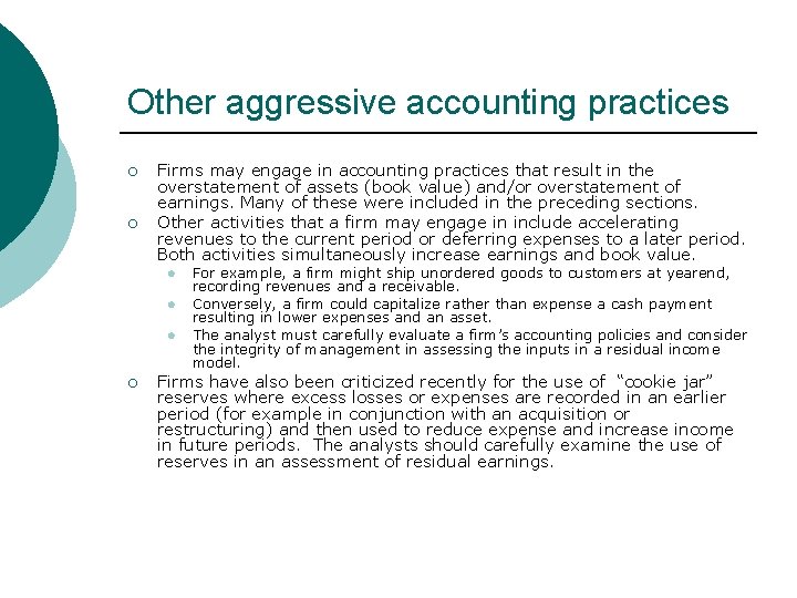 Other aggressive accounting practices ¡ ¡ Firms may engage in accounting practices that result