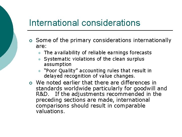International considerations ¡ Some of the primary considerations internationally are: l l l ¡