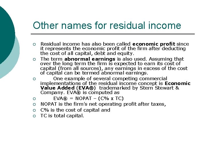 Other names for residual income ¡ ¡ ¡ ¡ Residual income has also been