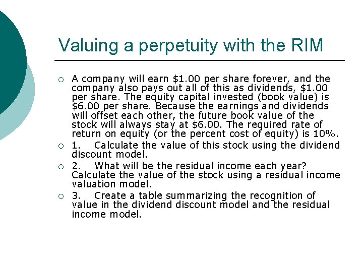 Valuing a perpetuity with the RIM ¡ ¡ A company will earn $1. 00