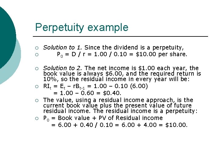 Perpetuity example ¡ ¡ ¡ Solution to 1. Since the dividend is a perpetuity,