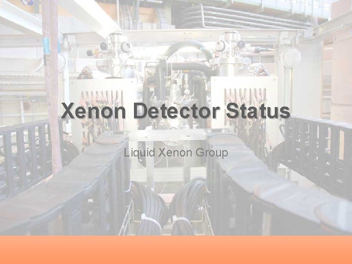 Xenon Detector Status Liquid Xenon Group 
