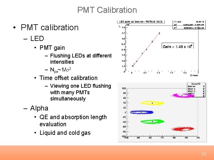 PMT Calibration • PMT calibration – LED • PMT gain – Flushing LEDs at