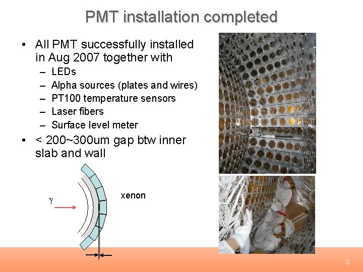 PMT installation completed • All PMT successfully installed in Aug 2007 together with –