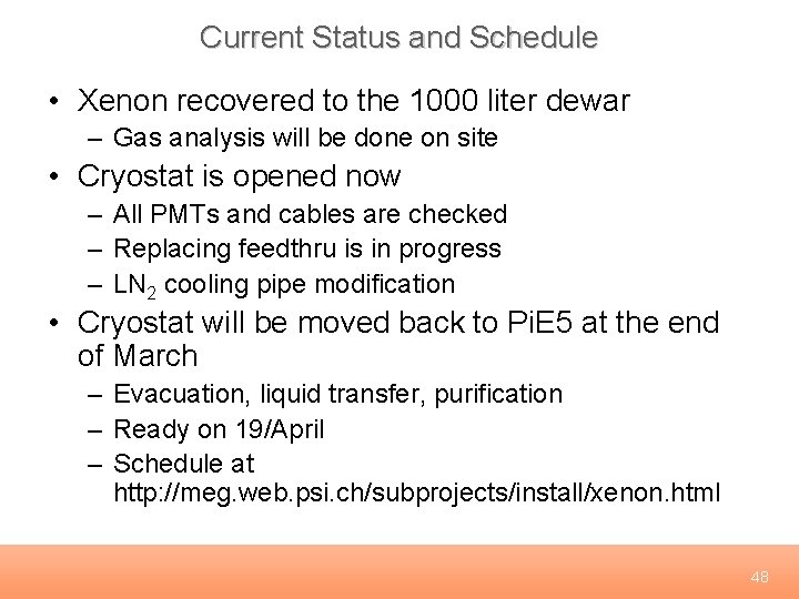 Current Status and Schedule • Xenon recovered to the 1000 liter dewar – Gas