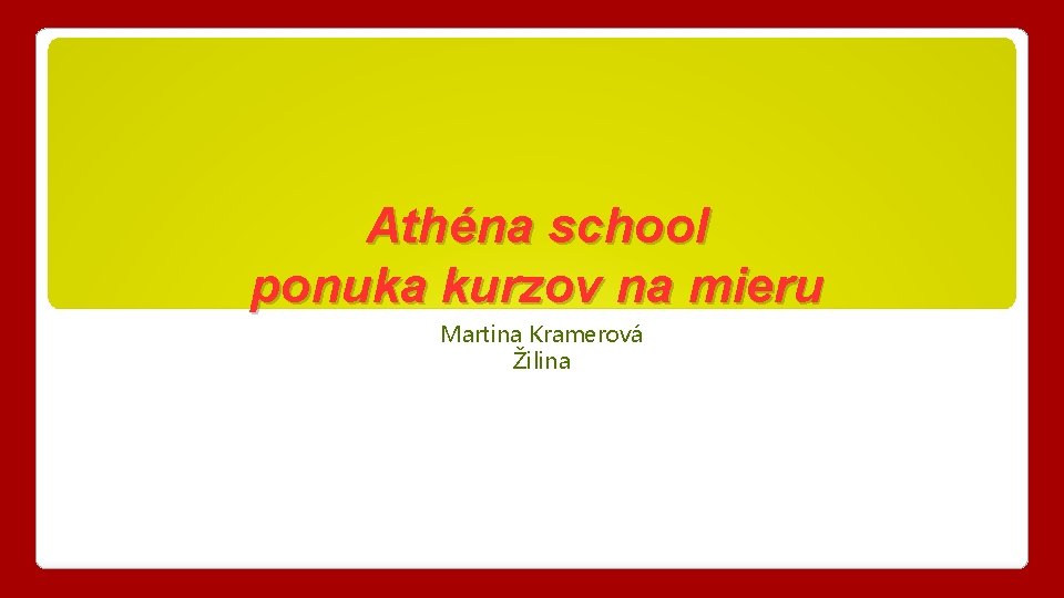 Athéna school ponuka kurzov na mieru Martina Kramerová Žilina 