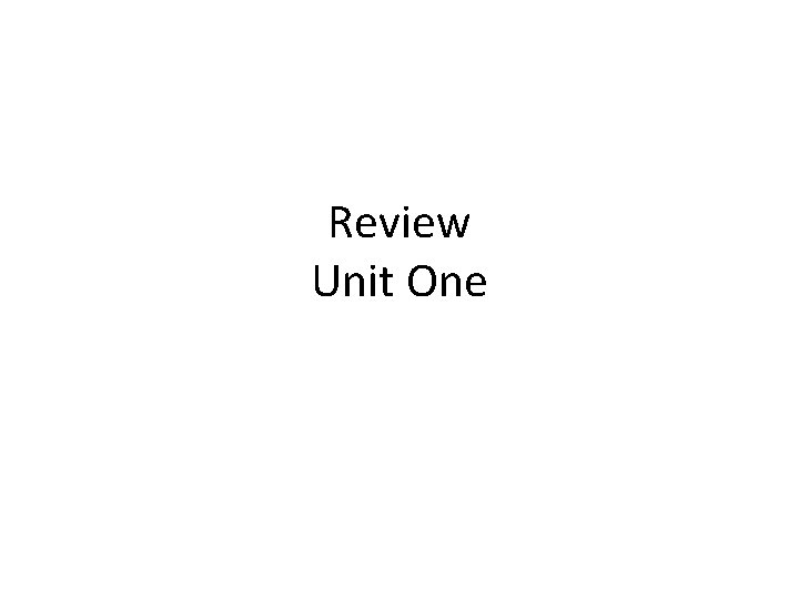 Review Unit One 