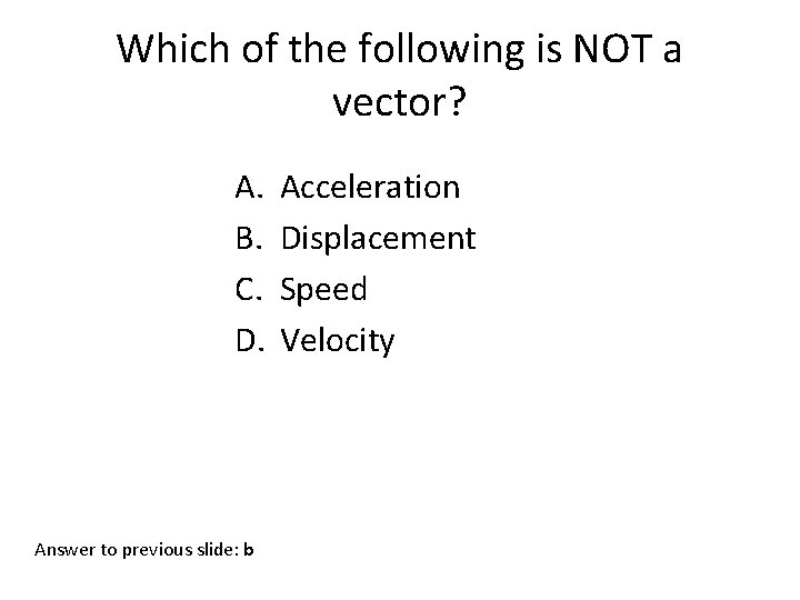 Which of the following is NOT a vector? A. B. C. D. Answer to
