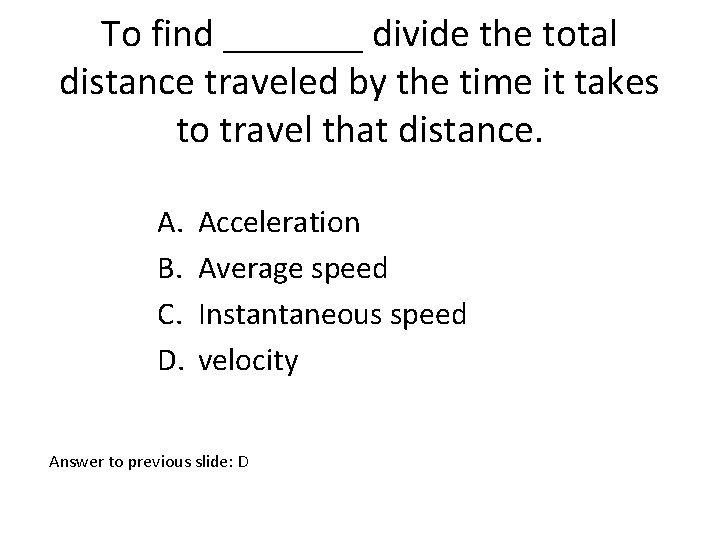 To find _______ divide the total distance traveled by the time it takes to