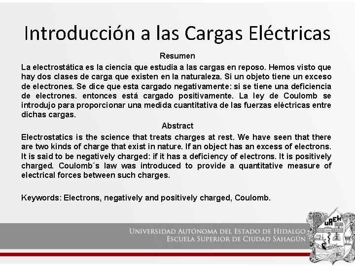 Introducción a las Cargas Eléctricas Resumen La electrostática es la ciencia que estudia a