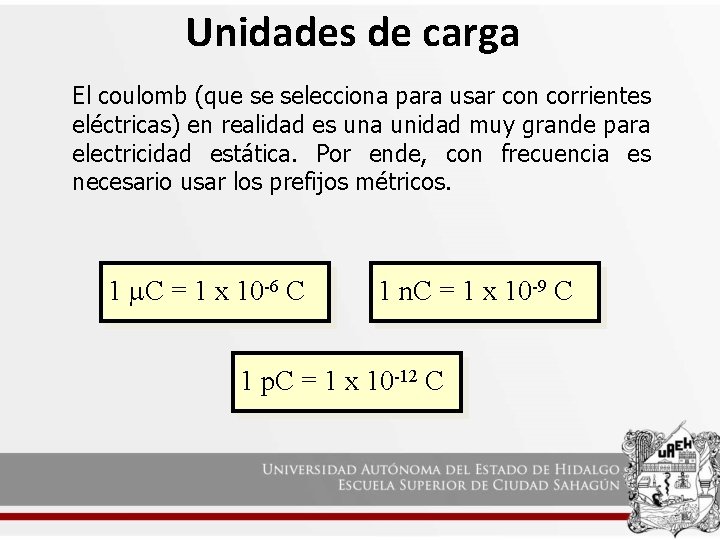 Unidades de carga El coulomb (que se selecciona para usar con corrientes eléctricas) en