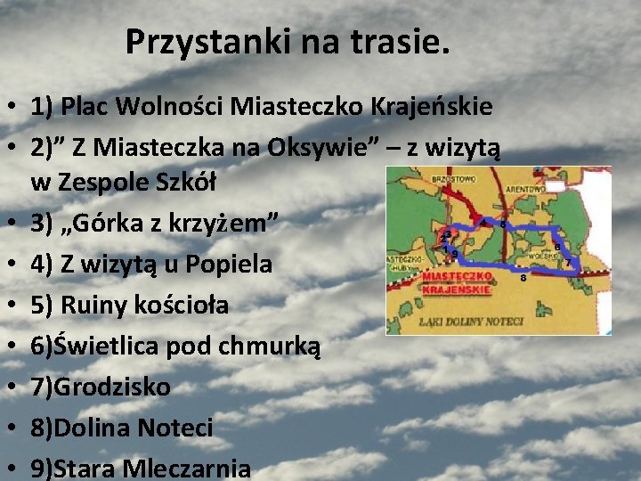 Przystanki na trasie. • 1) Plac Wolności Miasteczko Krajeńskie • 2)” Z Miasteczka na