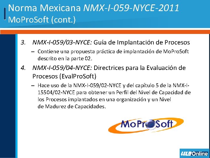 Norma Mexicana NMX-I-059 -NYCE-2011 Mo. Pro. Soft (cont. ) 3. NMX-I-059/03 -NYCE: Guía de