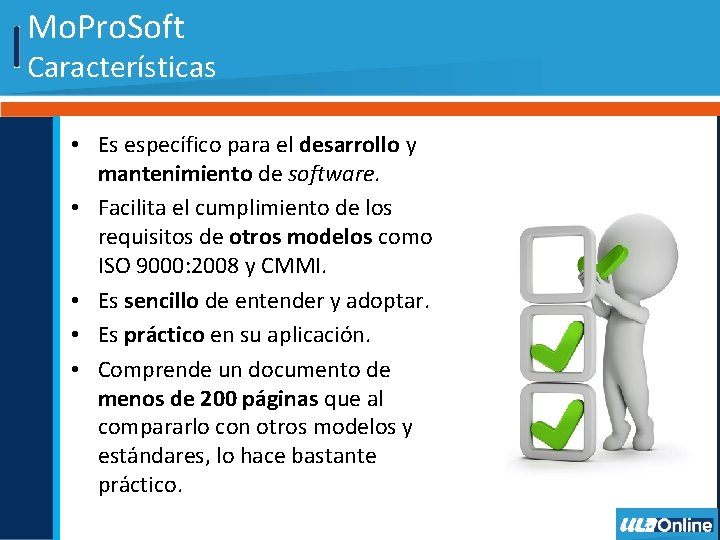 Mo. Pro. Soft Características • Es específico para el desarrollo y mantenimiento de software.