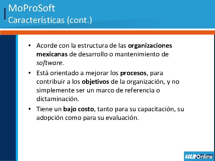 Mo. Pro. Soft Características (cont. ) • Acorde con la estructura de las organizaciones