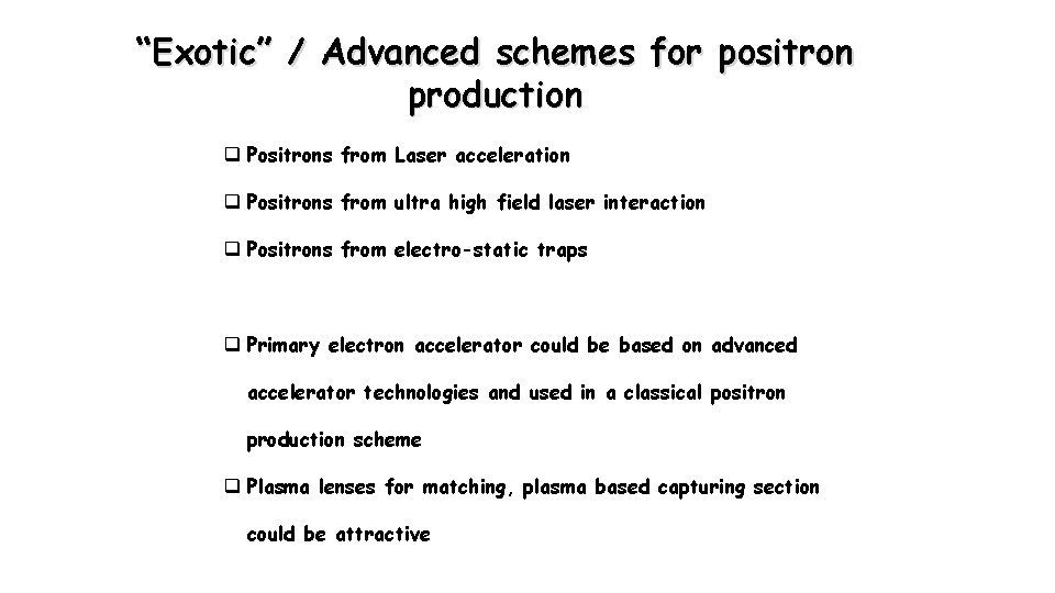 “Exotic” / Advanced schemes for positron production q Positrons from Laser acceleration q Positrons