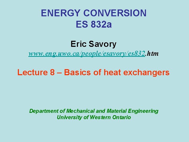 ENERGY CONVERSION ES 832 a Eric Savory www. eng. uwo. ca/people/esavory/es 832. htm Lecture