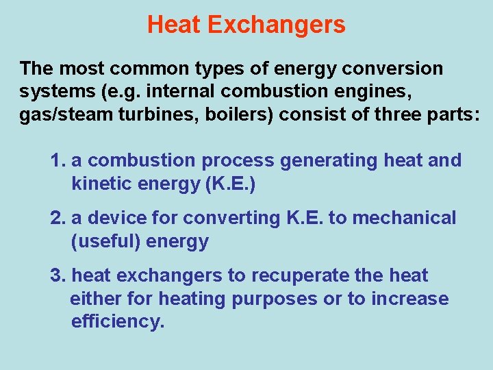 Heat Exchangers The most common types of energy conversion systems (e. g. internal combustion