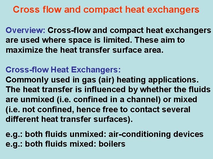 Cross flow and compact heat exchangers Overview: Cross-flow and compact heat exchangers are used