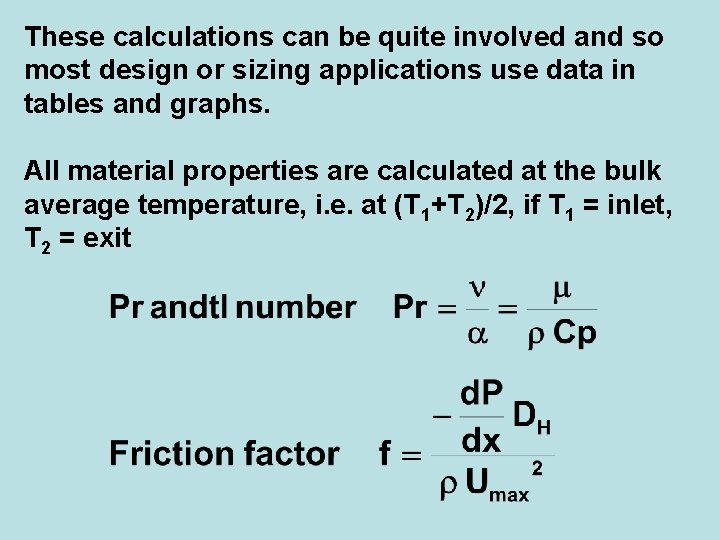 These calculations can be quite involved and so most design or sizing applications use