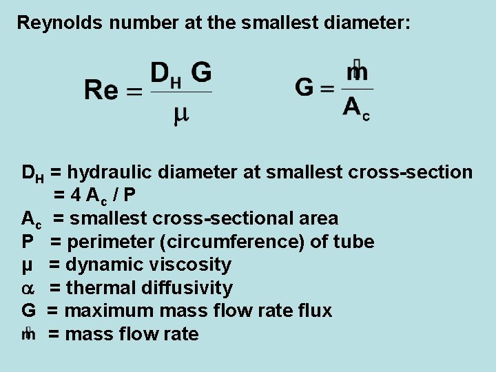 Reynolds number at the smallest diameter: DH = hydraulic diameter at smallest cross-section =