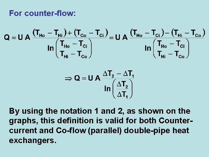 For counter-flow: By using the notation 1 and 2, as shown on the graphs,