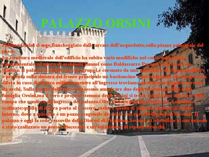 PALAZZO ORSINI • Palazzo Orsini si erge, fiancheggiato dalle arcate dell'acquedotto, sulla piazza principale