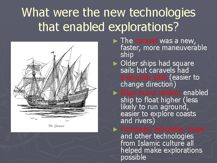 What were the new technologies that enabled explorations? The caravel was a new, faster,