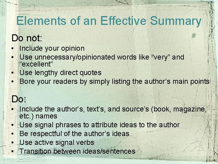 Elements of an Effective Summary Do not: • Include your opinion • Use unnecessary/opinionated Elements of an Effective Summary Do not: • Include your opinion • Use unnecessary/opinionated