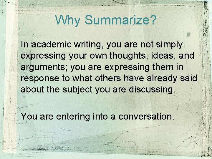 Why Summarize? In academic writing, you are not simply expressing your own thoughts, ideas, Why Summarize? In academic writing, you are not simply expressing your own thoughts, ideas,