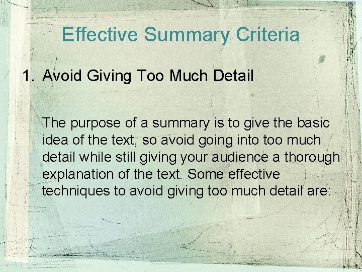 Effective Summary Criteria 1. Avoid Giving Too Much Detail The purpose of a summary Effective Summary Criteria 1. Avoid Giving Too Much Detail The purpose of a summary