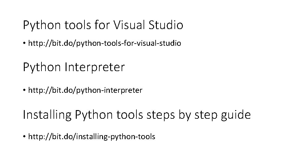 Python tools for Visual Studio • http: //bit. do/python-tools-for-visual-studio Python Interpreter • http: //bit.