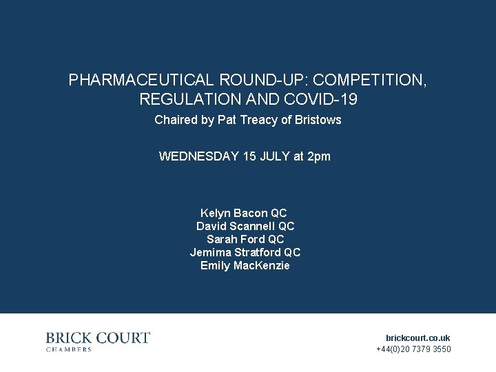 PHARMACEUTICAL ROUND-UP: COMPETITION, REGULATION AND COVID-19 Chaired by Pat Treacy of Bristows WEDNESDAY 15