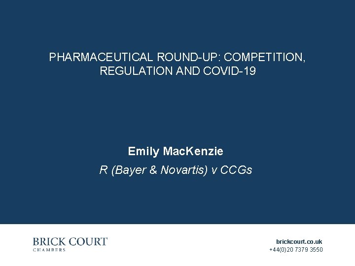 PHARMACEUTICAL ROUND-UP: COMPETITION, REGULATION AND COVID-19 Emily Mac. Kenzie R (Bayer & Novartis) v