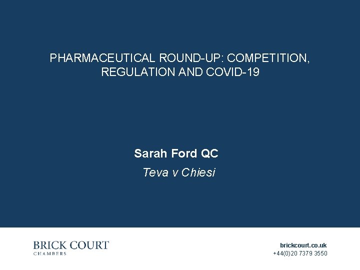 PHARMACEUTICAL ROUND-UP: COMPETITION, REGULATION AND COVID-19 Sarah Ford QC Teva v Chiesi brickcourt. co.