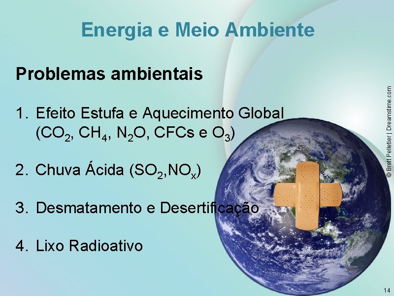 Energia e Meio Ambiente 1. Efeito Estufa e Aquecimento Global (CO 2, CH 4,