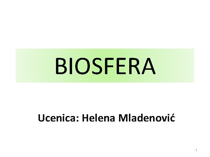BIOSFERA Ucenica: Helena Mladenović 1 