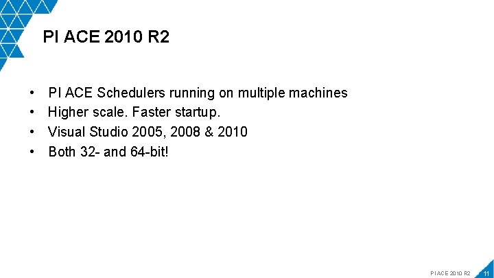 PI ACE 2010 R 2 • • PI ACE Schedulers running on multiple machines