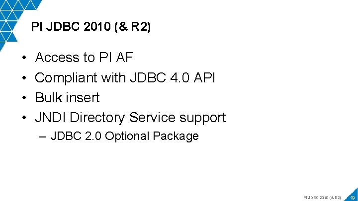 PI JDBC 2010 (& R 2) • • Access to PI AF Compliant with