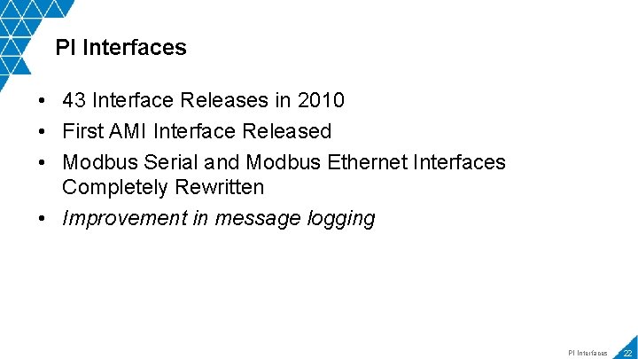 PI Interfaces • 43 Interface Releases in 2010 • First AMI Interface Released •