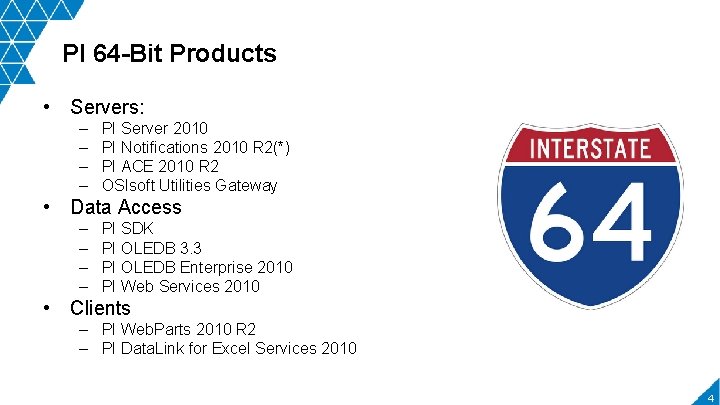 PI 64 -Bit Products • Servers: – – PI Server 2010 PI Notifications 2010