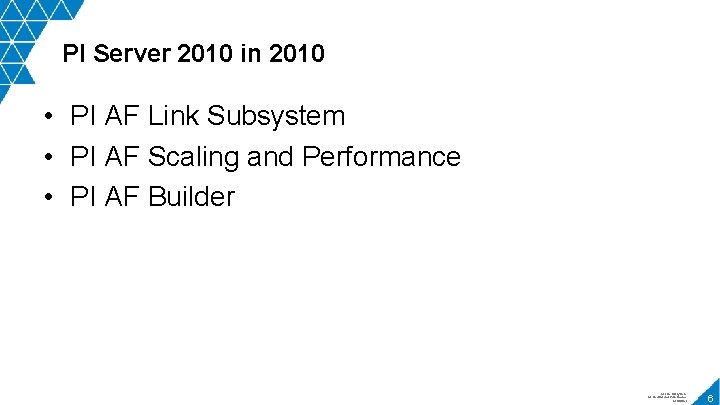 PI Server 2010 in 2010 • PI AF Link Subsystem • PI AF Scaling