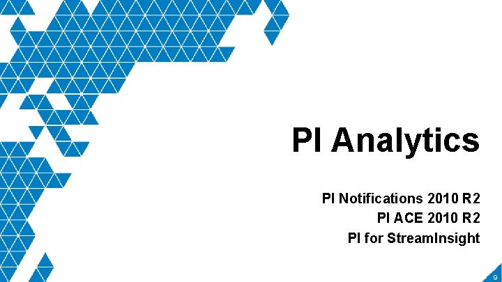 PI Analytics PI Notifications 2010 R 2 PI ACE 2010 R 2 PI for