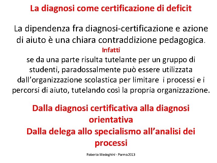 La diagnosi come certificazione di deficit La dipendenza fra diagnosi certificazione e azione di
