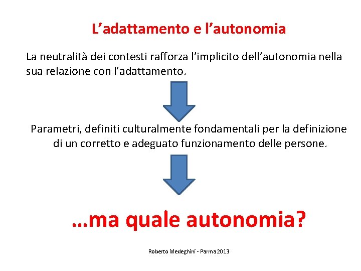 L’adattamento e l’autonomia La neutralità dei contesti rafforza l’implicito dell’autonomia nella sua relazione con