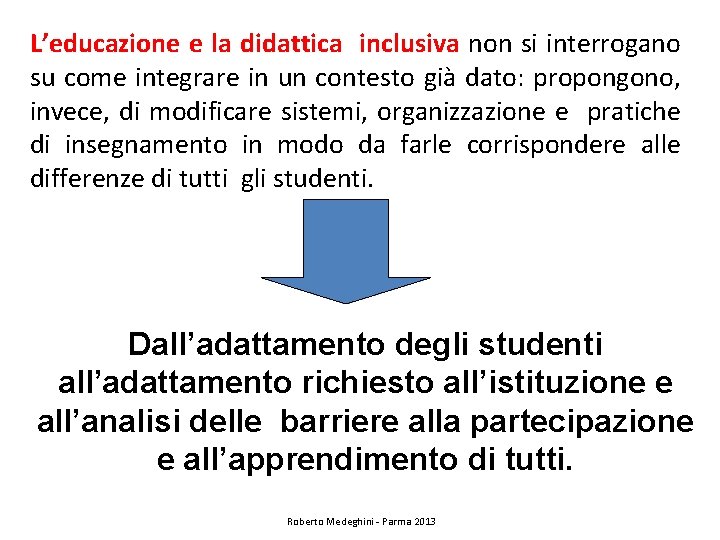 L’educazione e la didattica inclusiva non si interrogano su come integrare in un contesto