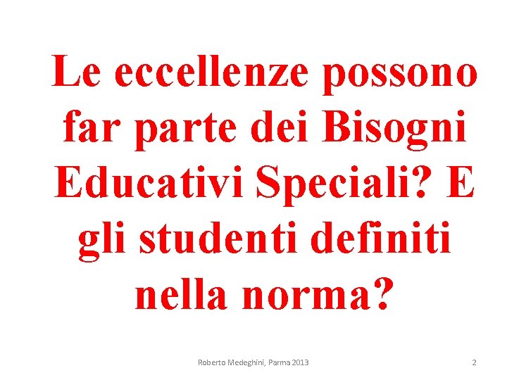 Le eccellenze possono far parte dei Bisogni Educativi Speciali? E gli studenti definiti nella